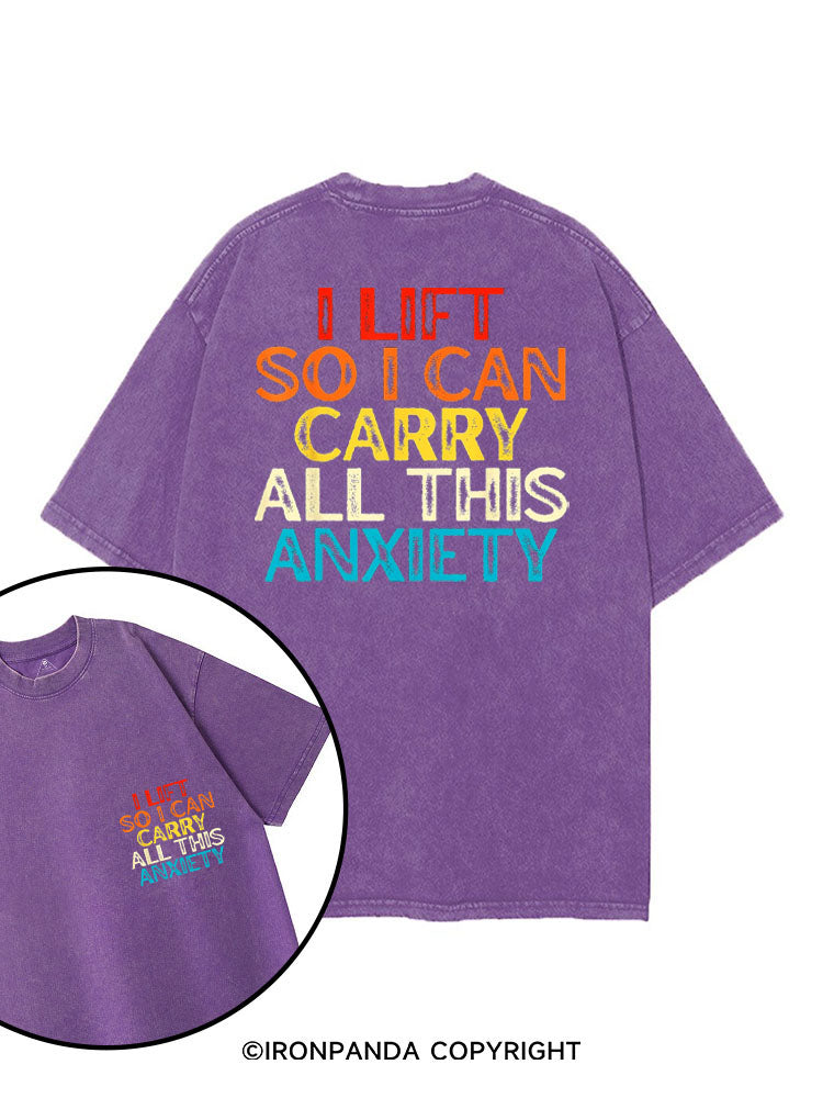I LIFT SO I CAN CARRY ALL THIS ANXIETY printed Gym Shirt