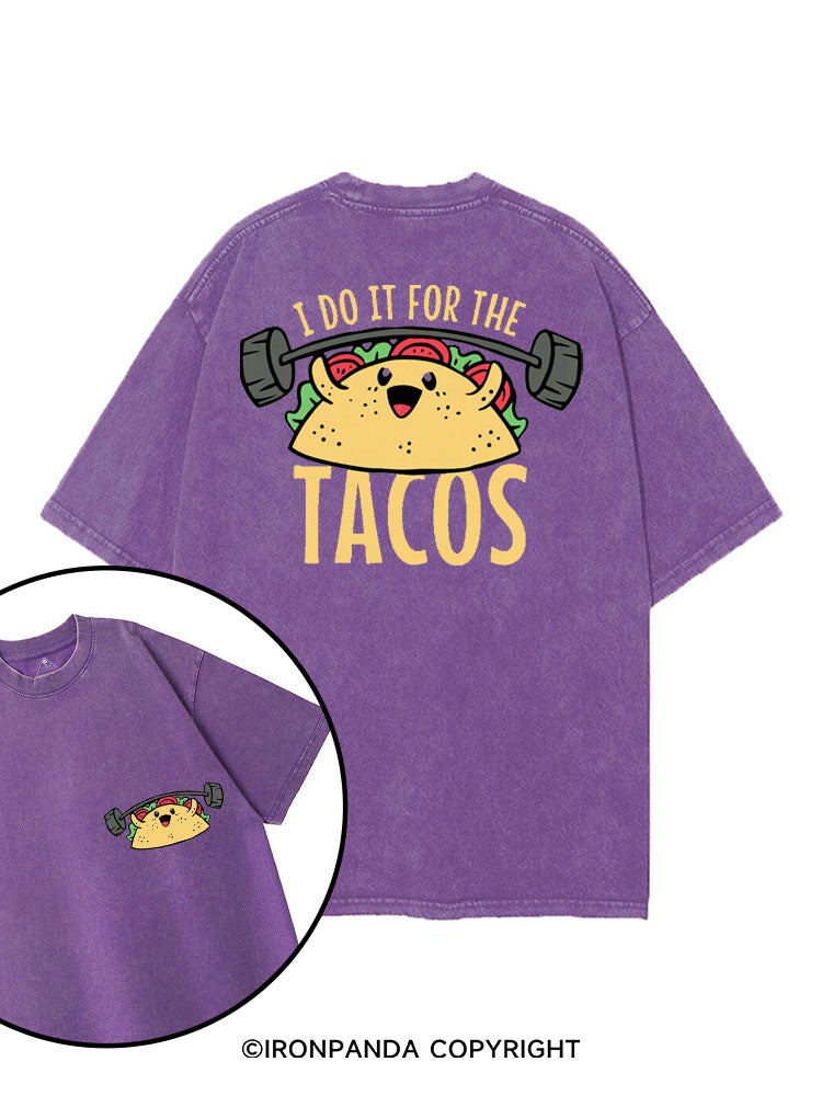I DO IT FOR THE TACOS printed Gym Shirt