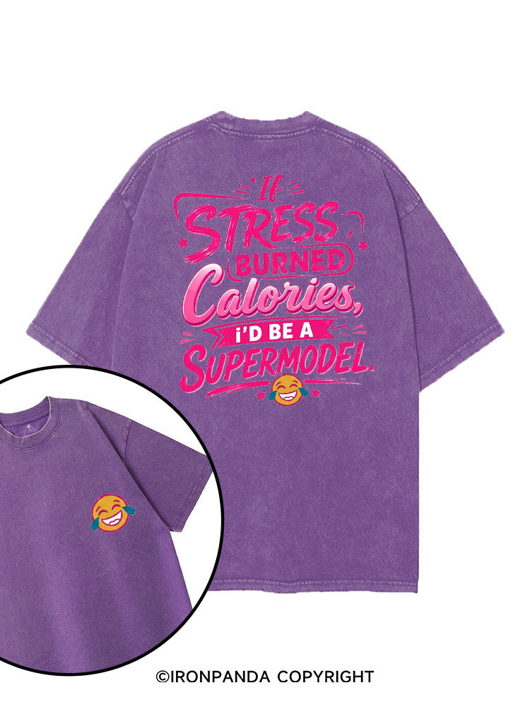 IF STRESS BURNED CALORIES, I'D BE A SUPERMODEL printed Gym Shirt