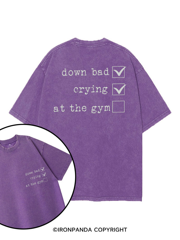 DOWN BAD√ CRYING√ AT THE GYM printed Gym Shirt