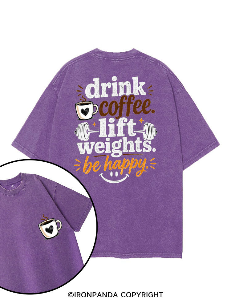 DRINK COFFEE. LIFT WEIGHTS. BE HAPPY printed Gym Shirt