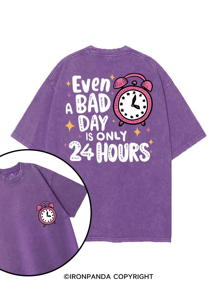 EVEN A BAD DAY IS ONLY 24 HOURS printed Gym Shirt
