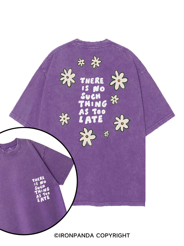 THERE IS NO SUCH THING AS TOO LATE printed Gym Shirt