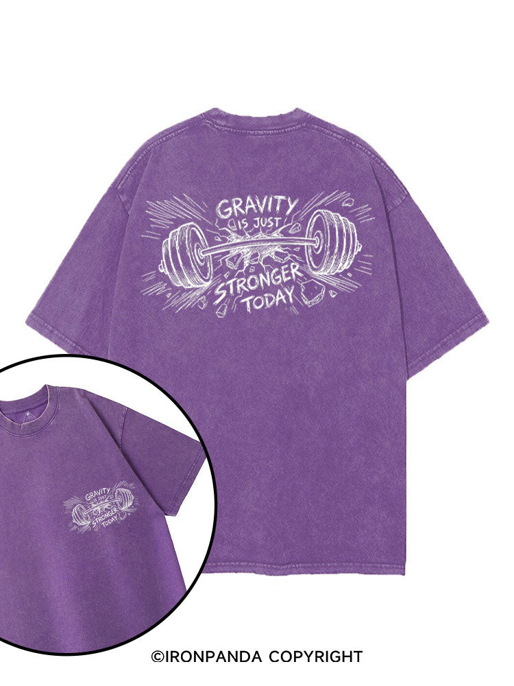 GRAVITY IS JUST STRONGER TODAY printed Gym Shirt