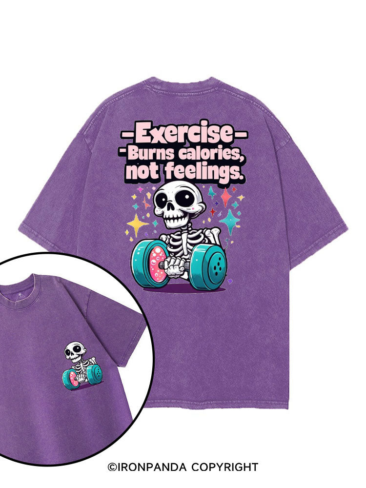 EXERCISE BURNS CALORIES NOT FEELINGS printed Gym Shirt