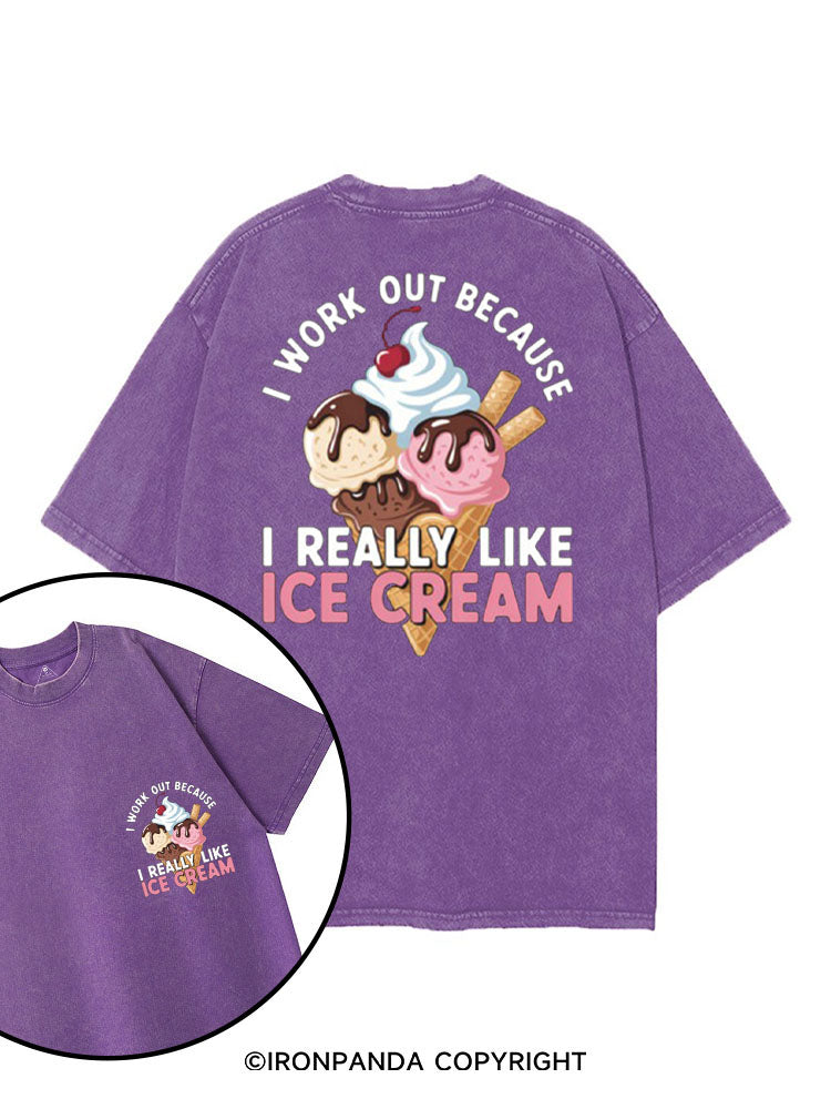 I WORK OUT BECAUSE I REALLY LIKE ICE CREAM printed Gym Shirt
