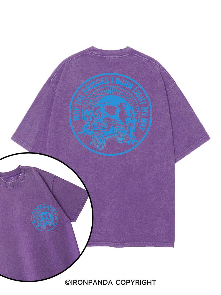 MAY THE BRIDGES I BURN LIGHT MY WAY SKELETON printed Gym Shirt