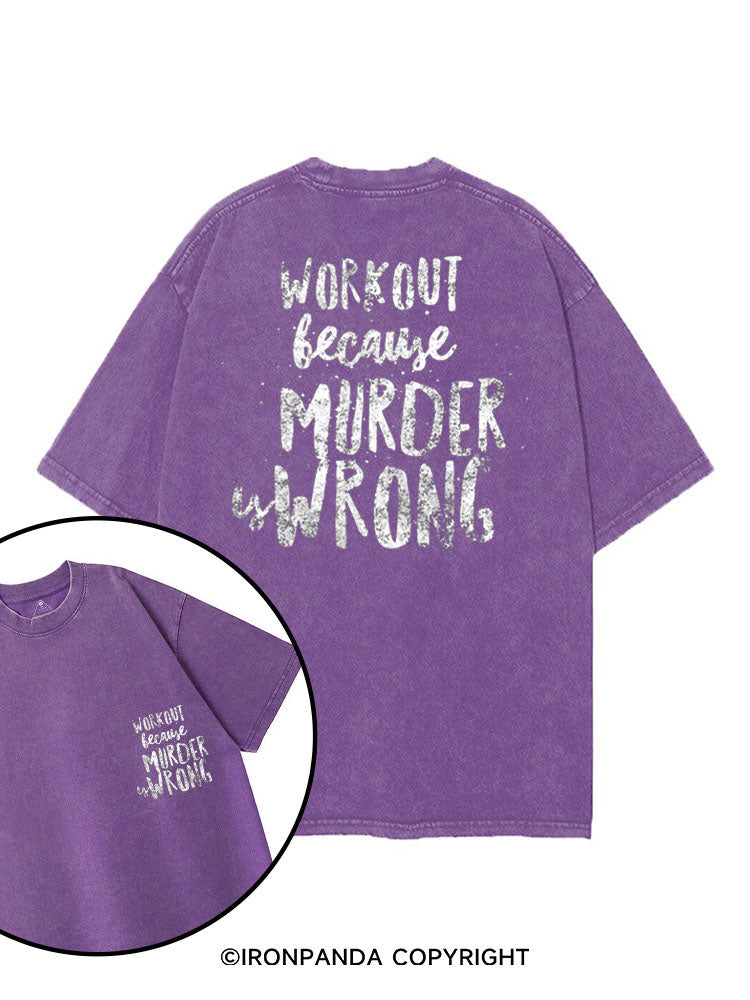 WORKOUT BECAUSE MURDER IS WRONG printed Gym Shirt