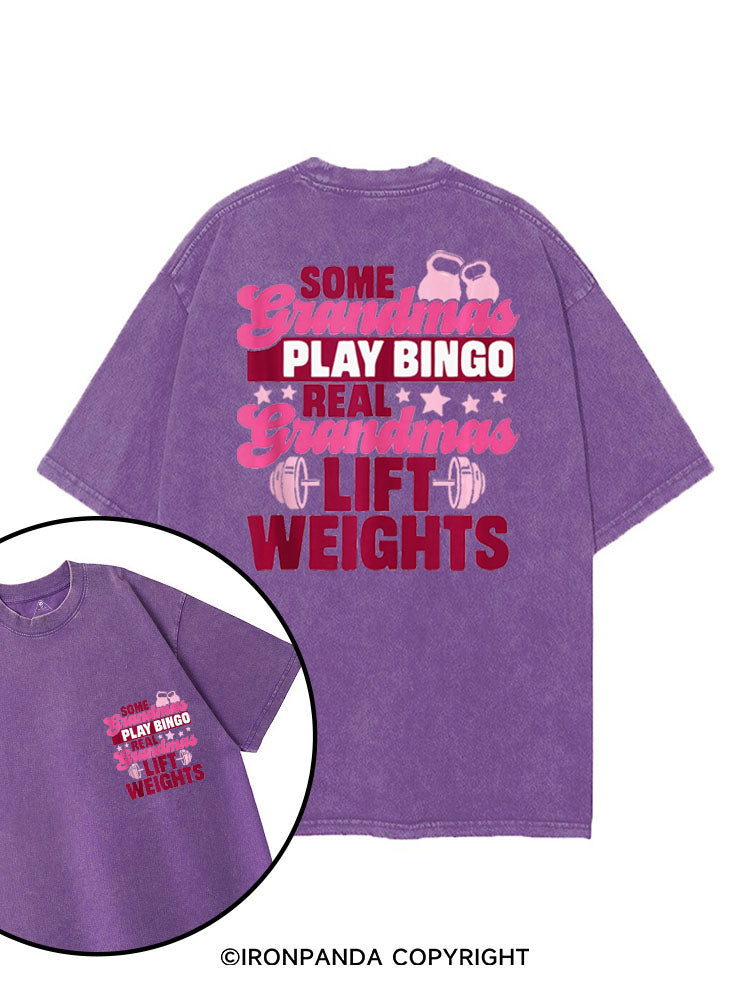 SOME GRANDMAS PLAY BINGO REAL GRANDMAS LIFT WEIGHTS printed Gym Shirt