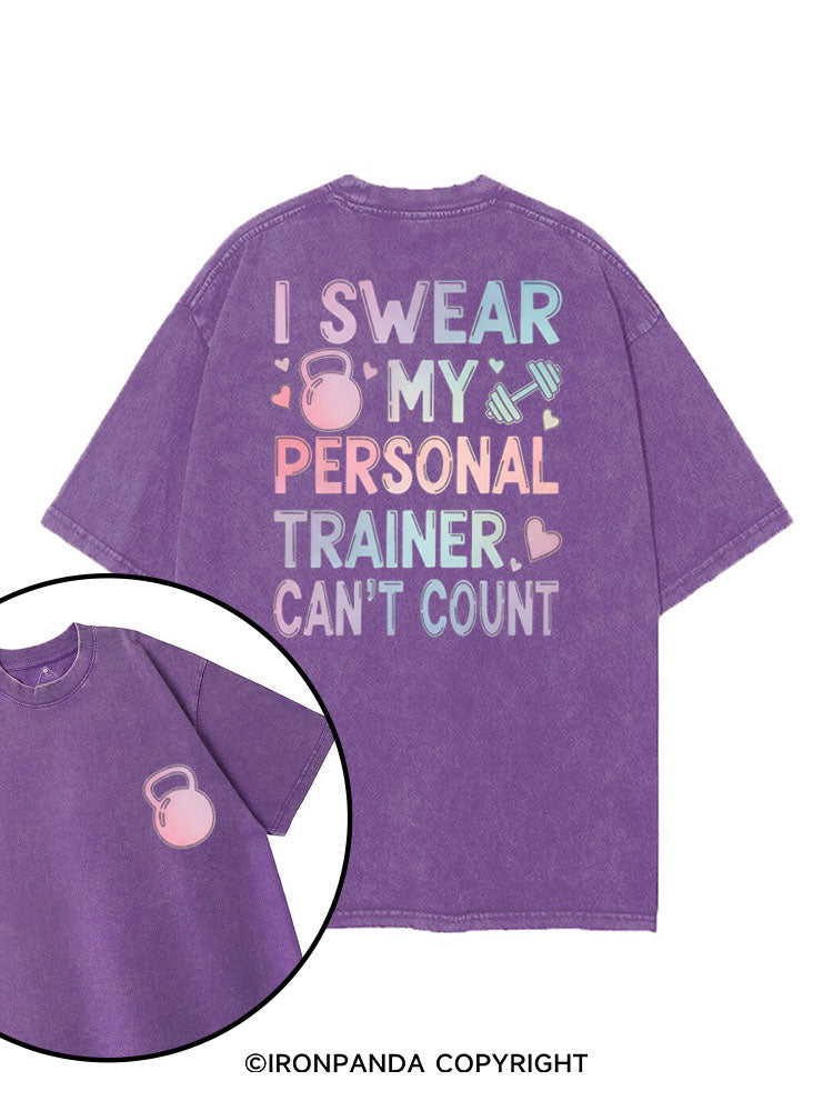 I SWEAR MY PERSONAL TRAINER CAN'T COUNT printed Gym Shirt