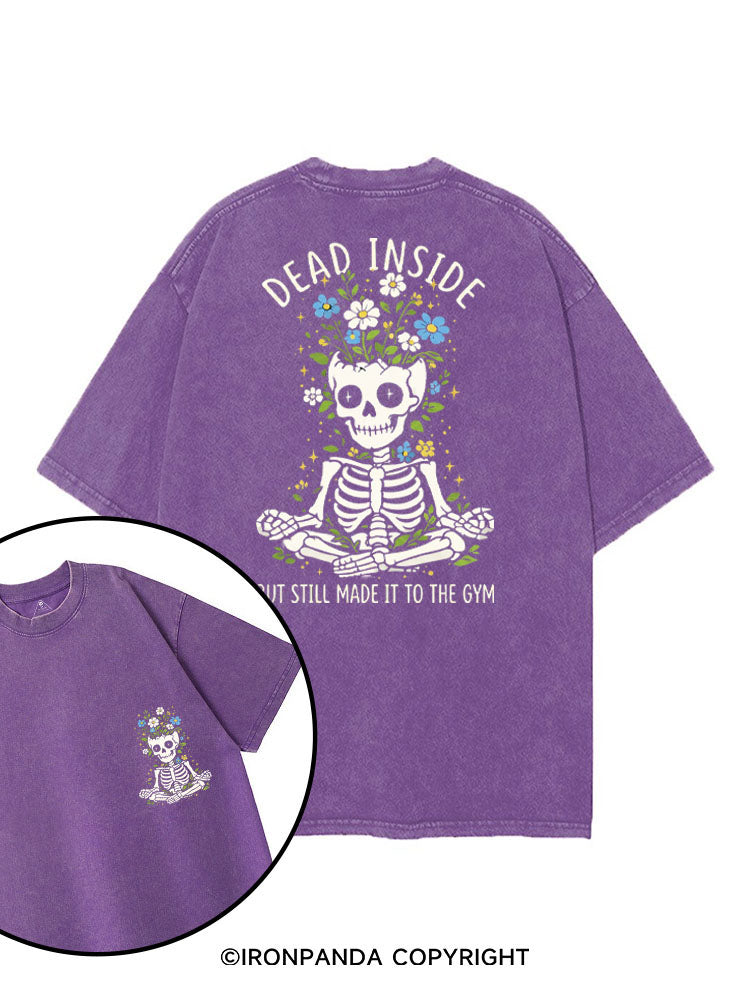 DEAD INSIDE BUT STILL MADE IT TO THE GYM printed Gym Shirt