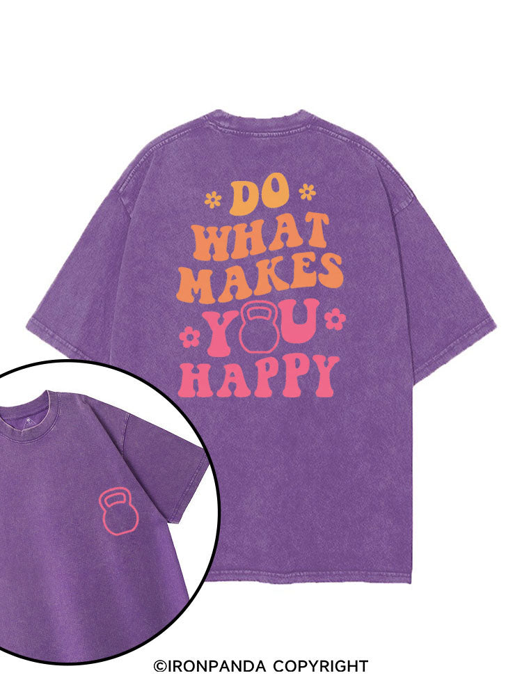 DO WHAT MAKES YOU HAPPY printed Gym Shirt