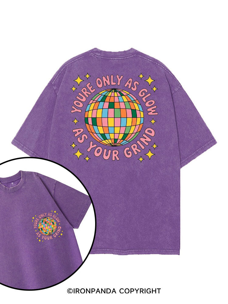 YOURE ONLY AS GLOW AS YOUR GRIND printed Gym Shirt