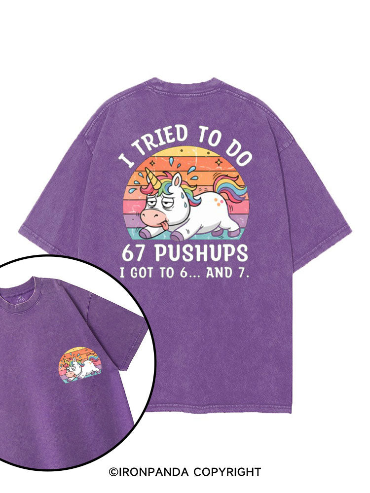 I TRIED TO DO  67 PUSHUPS I GOT TO 6... AND 7 printed Gym Shirt