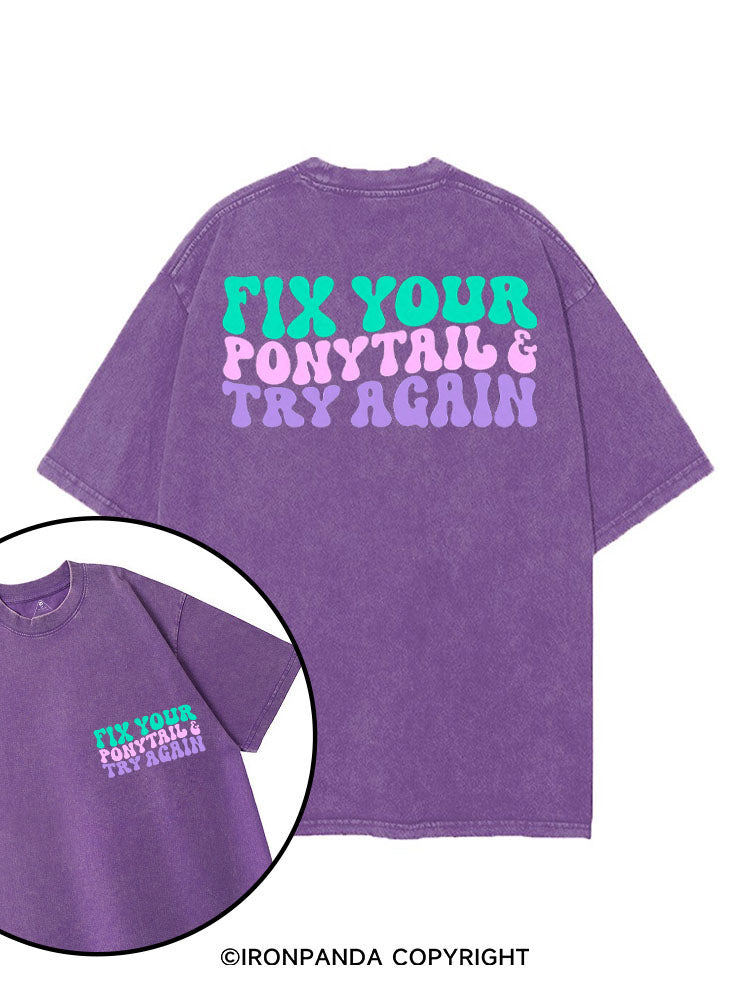 FIX YOUR PONYTAIL & TRY AGAIN printed Gym Shirt