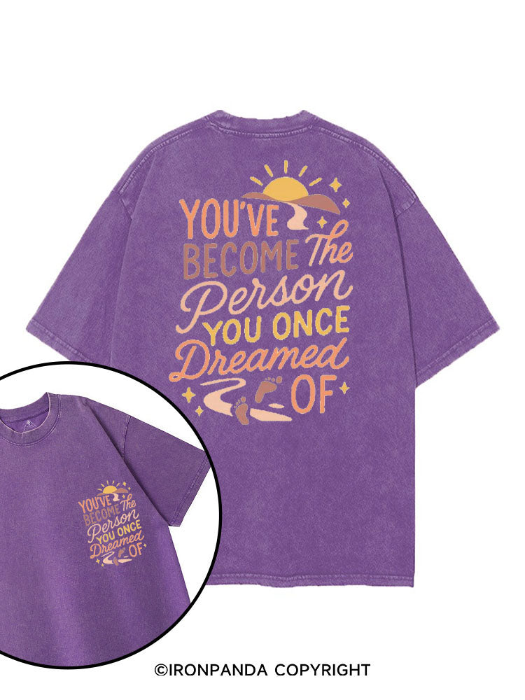 YOU'VE BECOME THE PERSON YOU ONCE DREAMED OF printed Gym Shirt