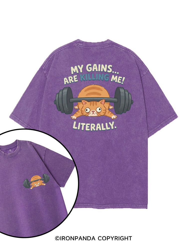 MY GAINS ARE KILLING ME! LITERALLY. printed Gym Shirt