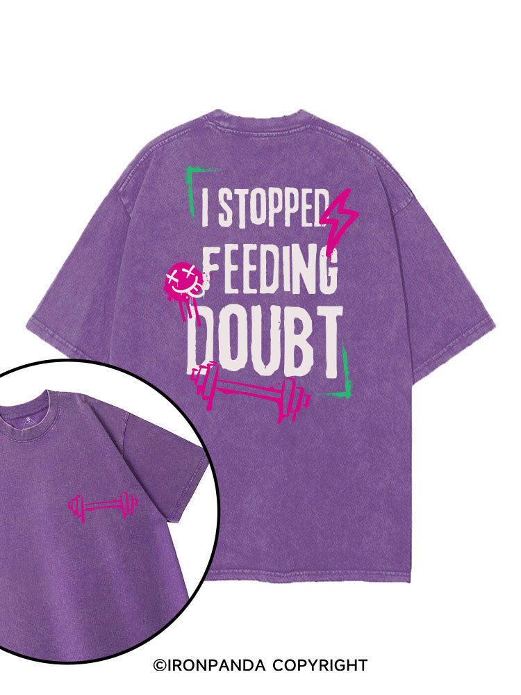 I STOPPED FEEDING DOUBT printed Gym Shirt