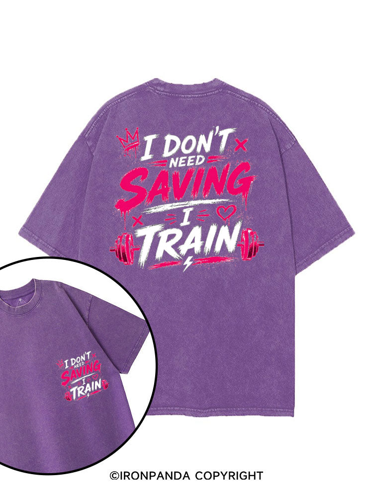 I DON'T NEED SAVING I TRAIN printed Gym Shirt