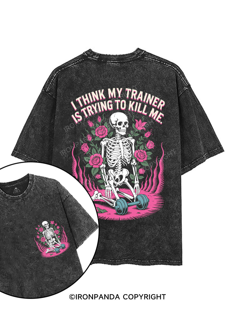 I THINK MY TRAINER IS TRYING TO KILL ME printed Gym Shirt