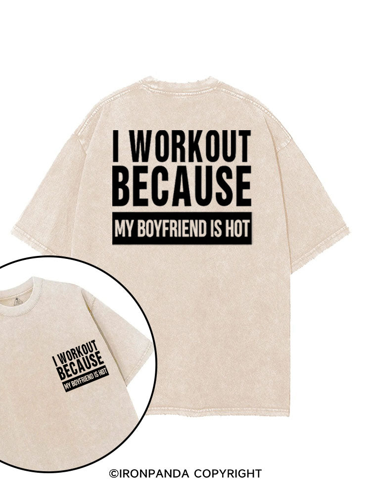 I WORKOUT BECAUSE MY BOYFRIEND IS HOT printed Gym Shirt