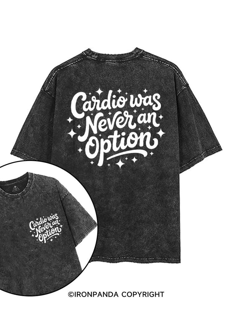 Cardio Was Never an Option printed Gym Shirt