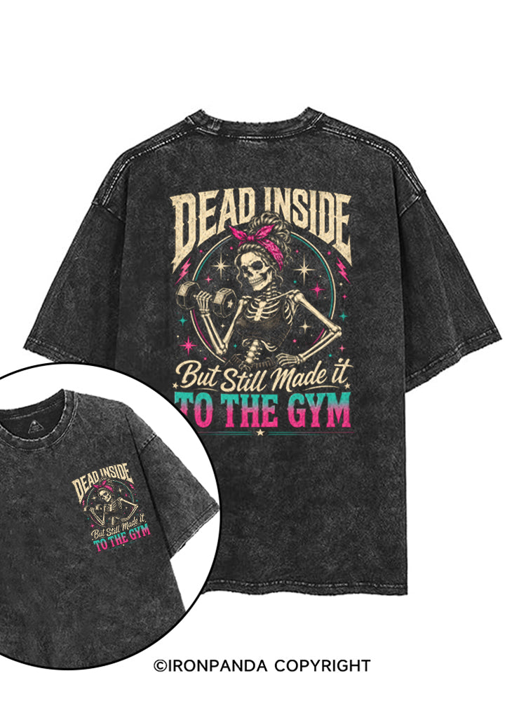 Dead Inside Still Made It To The Gym printed Gym Shirt