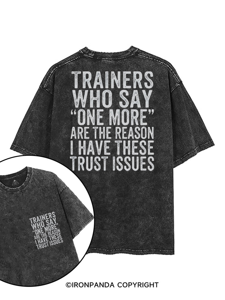 TRAINERS WHO SAY ONE MORE ARE THE REASON I HAVE THESE TRUST ISSUES printed Gym Shirt