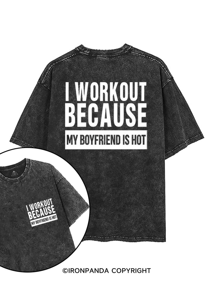 I WORKOUT BECAUSE MY BOYFRIEND IS HOT printed Gym Shirt