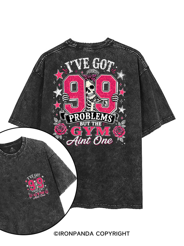 I'VE GOT 99 PROBLEMS BUT THE GYM AINT ONE SKELETON printed Gym Shirt