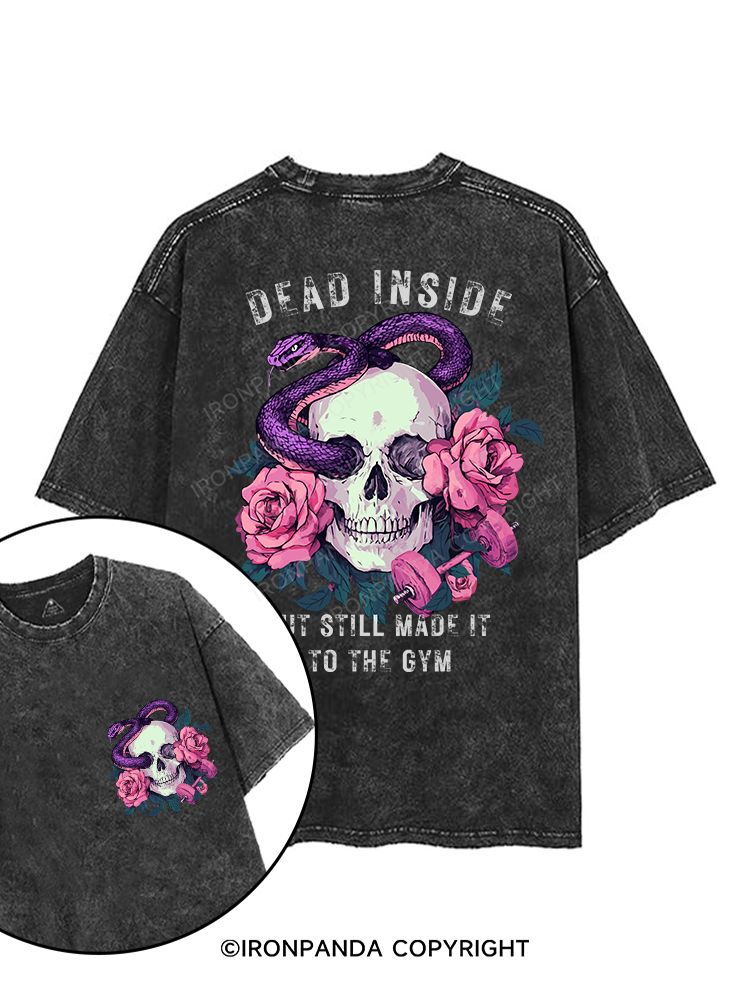 DEAD INSIDE BUT STILL MADE IT TO THE GYM printed Gym Shirt