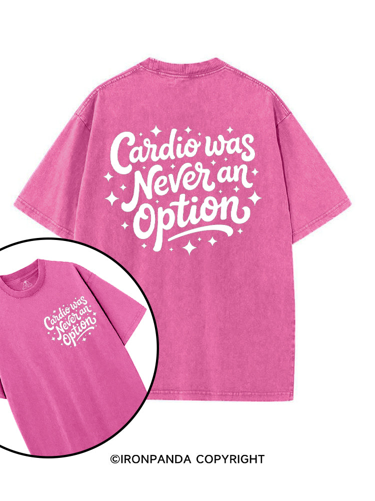 Cardio Was Never an Option printed Gym Shirt
