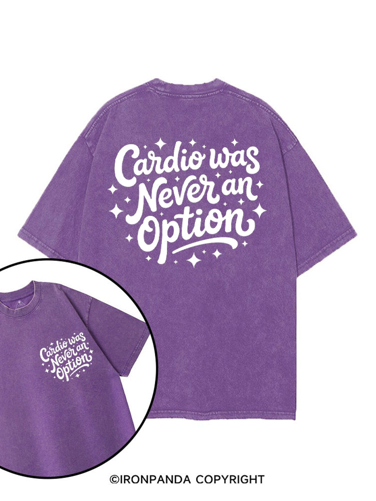 Cardio Was Never an Option printed Gym Shirt