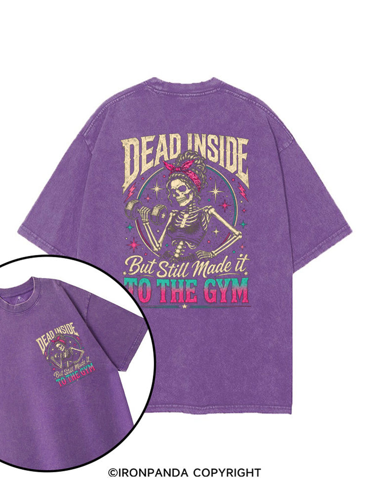 Dead Inside Still Made It To The Gym printed Gym Shirt
