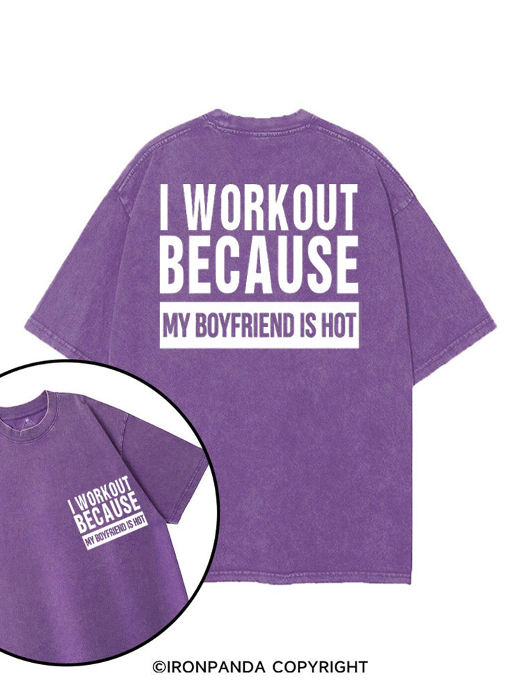 I WORKOUT BECAUSE MY BOYFRIEND IS HOT printed Gym Shirt