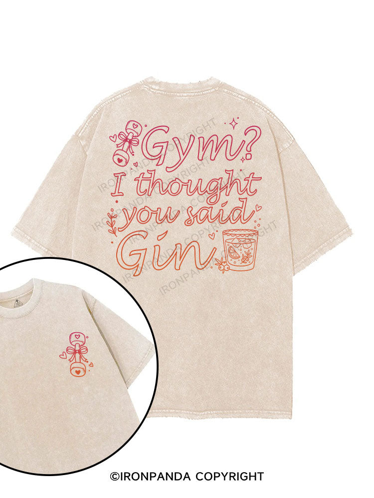 Gym？I thought you said Gin printed Gym Shirt