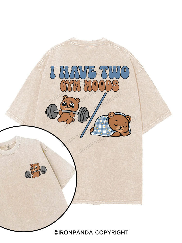 I HAVE TWO GYM MOODS printed Gym Shirt