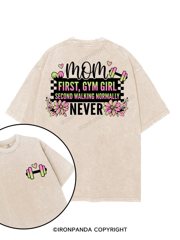 MOM FIRST, GYM GIRL SECOND WALKING NORMALLY NEVER printed Gym Shirt