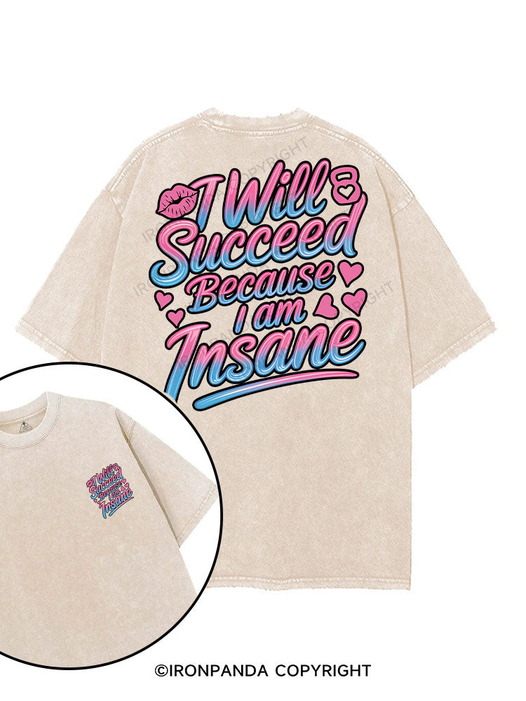 I WILL SUCCEED BECAUSE I AM INSANE printed Gym Shirt