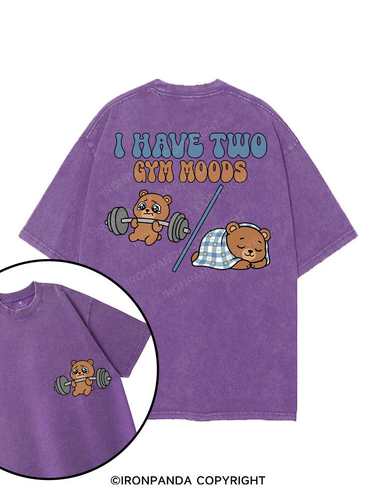 I HAVE TWO GYM MOODS printed Gym Shirt