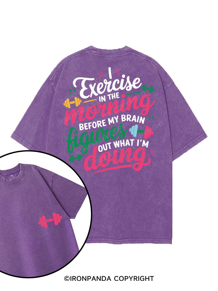 I EXERCISE IN THE MORNING printed Gym Shirt