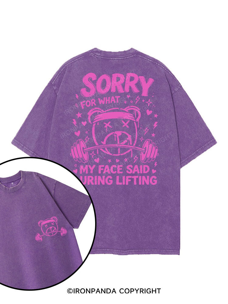 SORRY FOR WHAT MY FACE SAID DURING LIFTING printed Gym Shirt