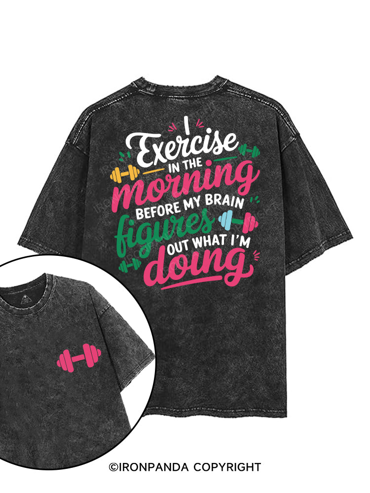 I EXERCISE IN THE MORNING printed Gym Shirt