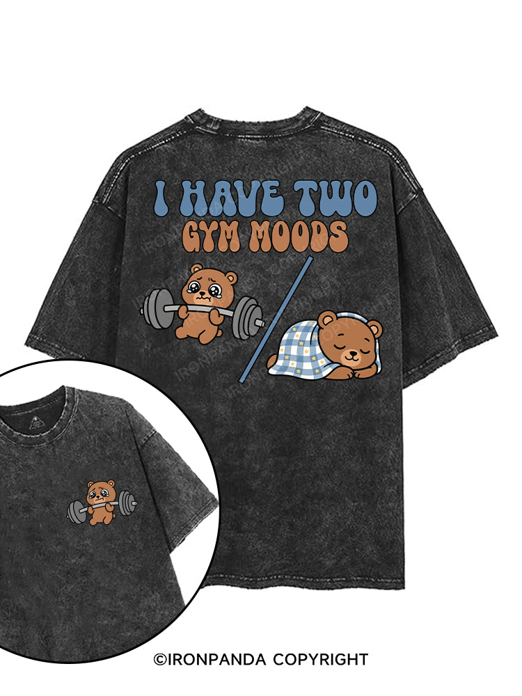 I HAVE TWO GYM MOODS printed Gym Shirt