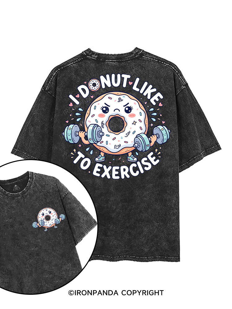 I Donut Like to Exercise printed Gym Shirt