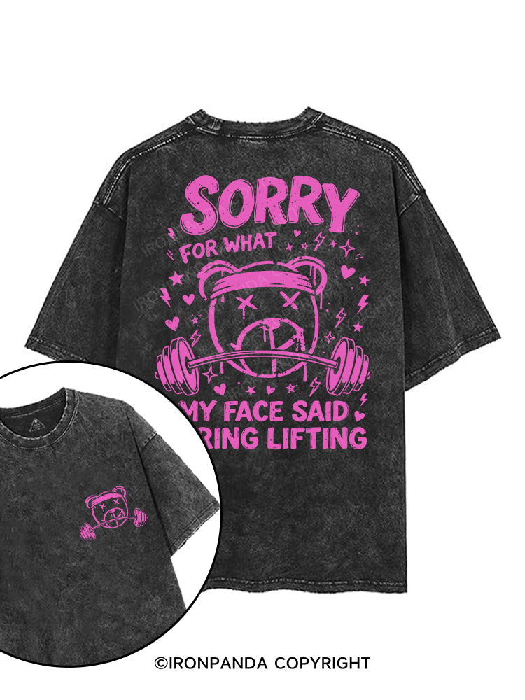 SORRY FOR WHAT MY FACE SAID DURING LIFTING printed Gym Shirt