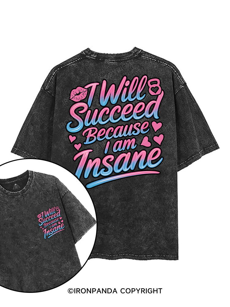 I WILL SUCCEED BECAUSE I AM INSANE printed Gym Shirt