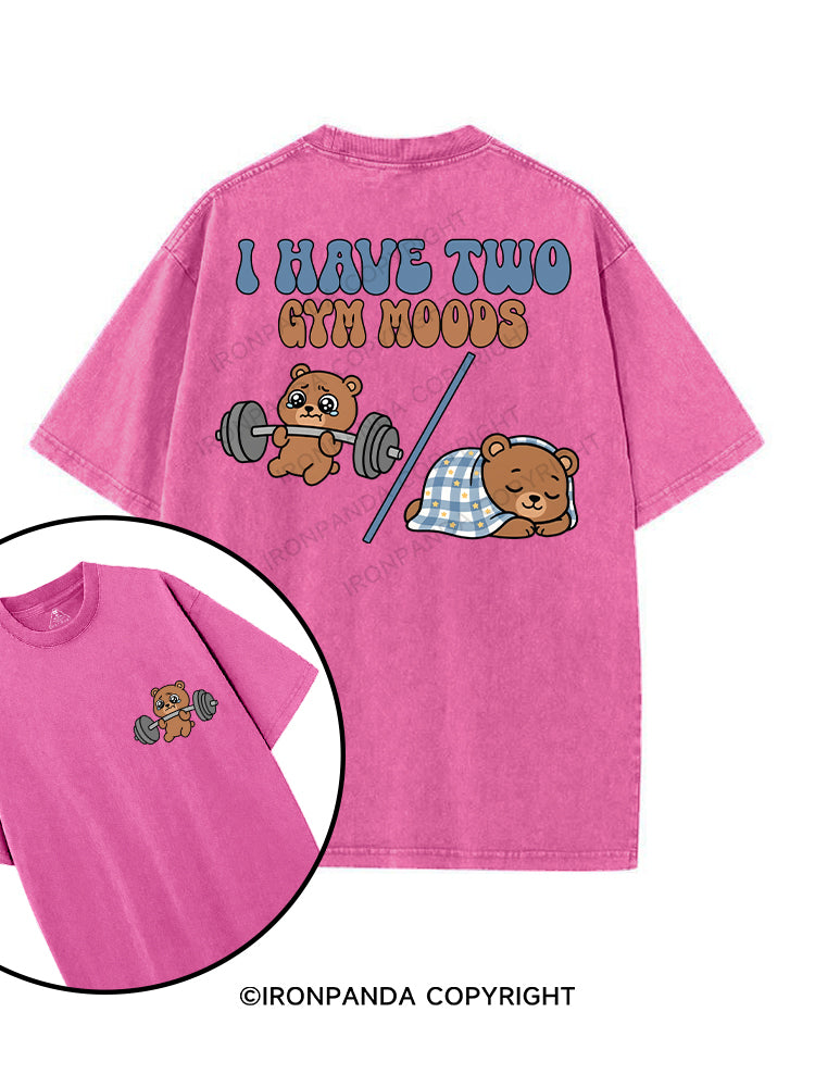 I HAVE TWO GYM MOODS printed Gym Shirt