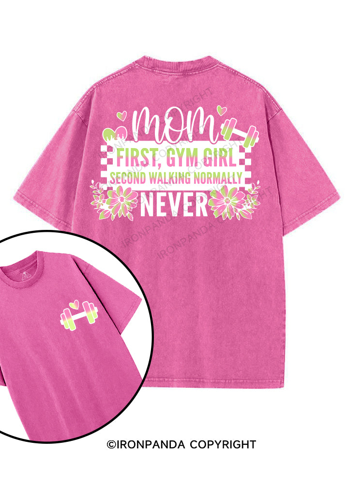 MOM FIRST, GYM GIRL SECOND WALKING NORMALLY NEVER printed Gym Shirt