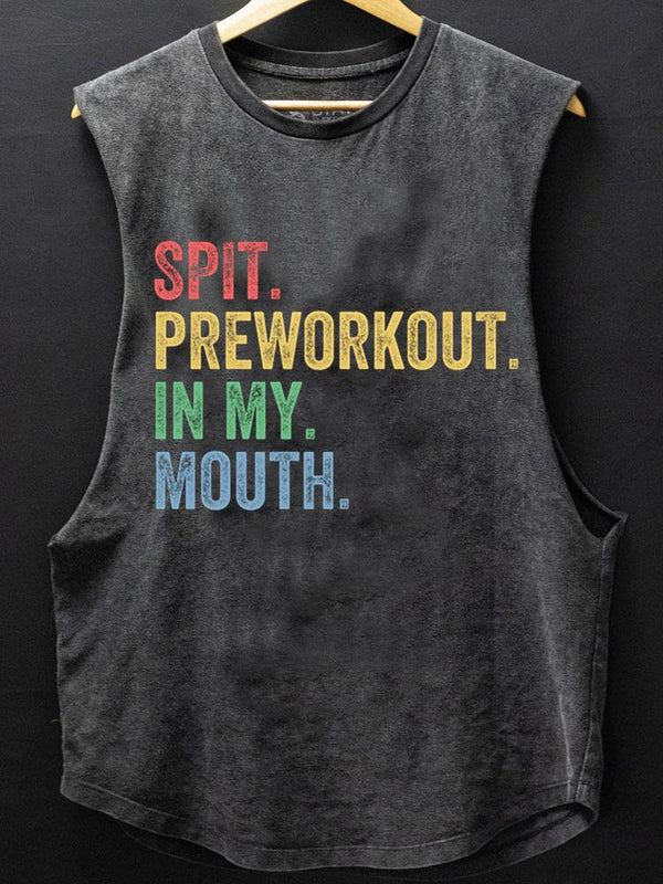 Spit Preworkout In My Mouth Scoop Bottom Cotton Tank